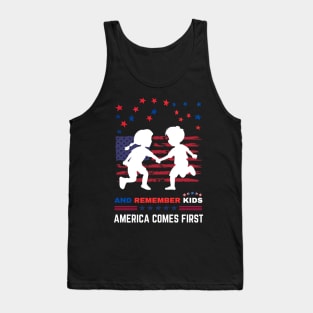 And Remember Kids America Comes First Tank Top
